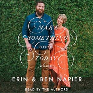 Make Something Good Today by Ben Napier, Erin Napier