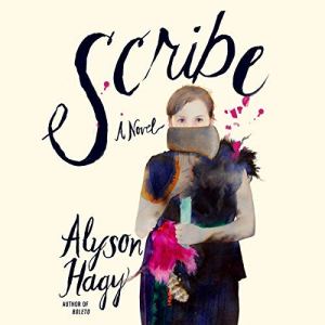 Scribe by Alyson Hagy