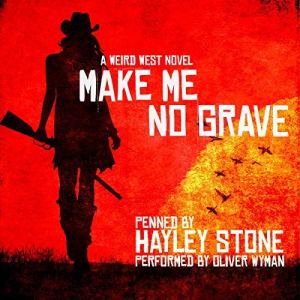 Make Me No Grave by Hayley Stone
