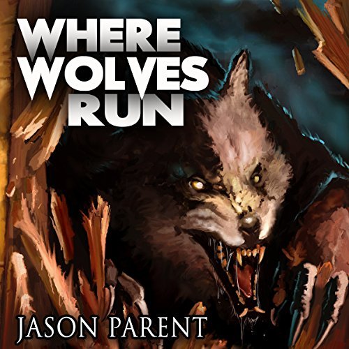 Where Wolves Run by Jason Parent