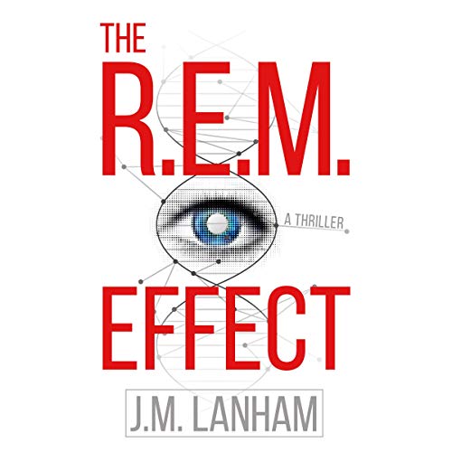 The R.E.M. Effect: A Thriller by J. M. Lanham
