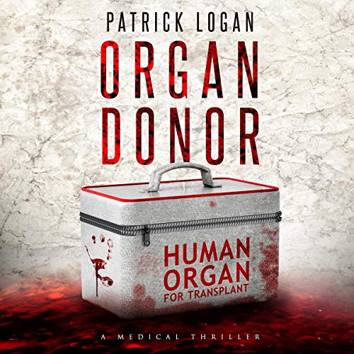 Organ Donor: A Medical Thriller by Patrick Logan