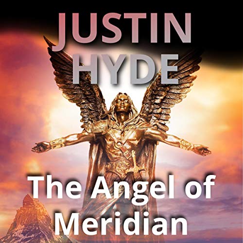 The Angel of Meridian by Justin Hyde