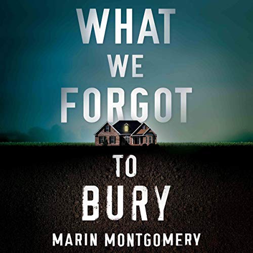 What We Forgot to Bury by Marin Montgomery