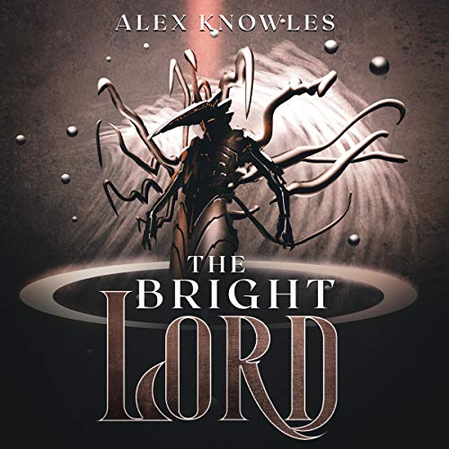 The Bright Lord by Alex Knowles
