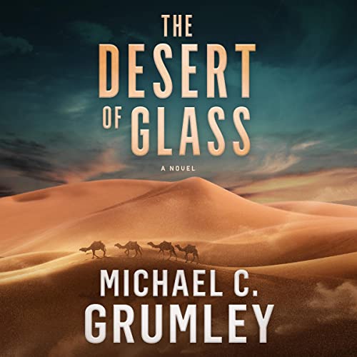 The Desert of Glass by Michael C. Grumley