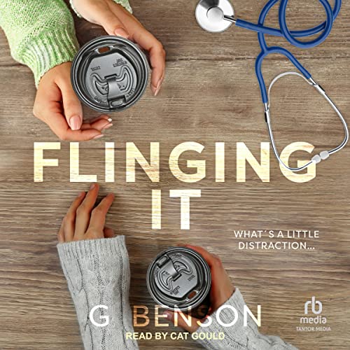 Flinging It Audiobook Cover featuring a top down view of two women holding to go coffee cups. One at the top wearing a green sweater and the one on the bottom wearing a gray one. A stethoscope is sitting in the upper right