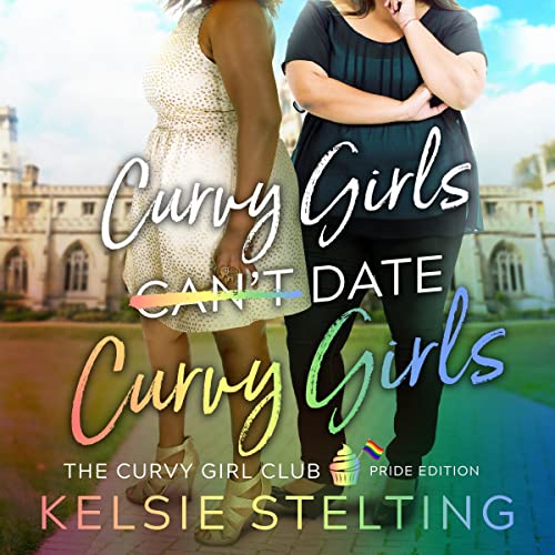 Curvy Girls Can't Date Curvy Girls by Kelsie Stelting