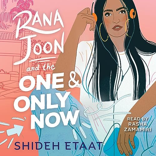 Rana Joon and the One and Only Now by Shideh Etaat