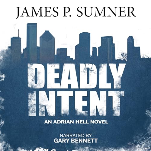 Deadly Intent by James P. Sumner