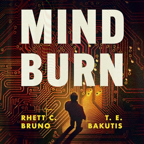 Mind Burn by Rhett C. Bruno, T. E. Bakutis