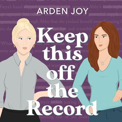 Keep This Off the Record by Arden Joy